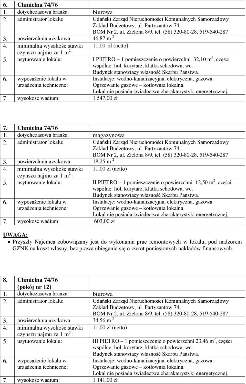 usytuowanie lokalu: II PIĘTRO 1 pomieszczenie o powierzchni 12,50 m 2, części 7.