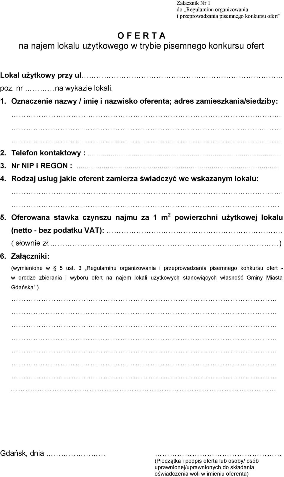 Rodzaj usług jakie oferent zamierza świadczyć we wskazanym lokalu:....... 5. Oferowana stawka czynszu najmu za 1 m 2 powierzchni użytkowej lokalu (netto - bez podatku VAT):.. ( słownie zł:.. ) 6.