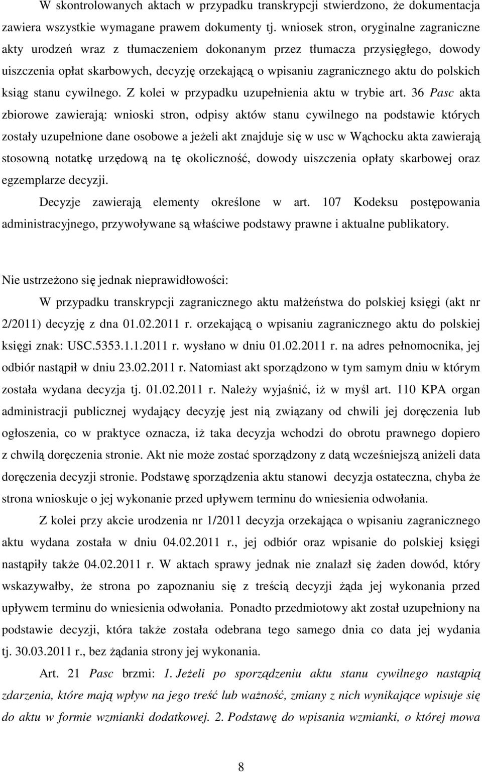 polskich ksiąg stanu cywilnego. Z kolei w przypadku uzupełnienia aktu w trybie art.