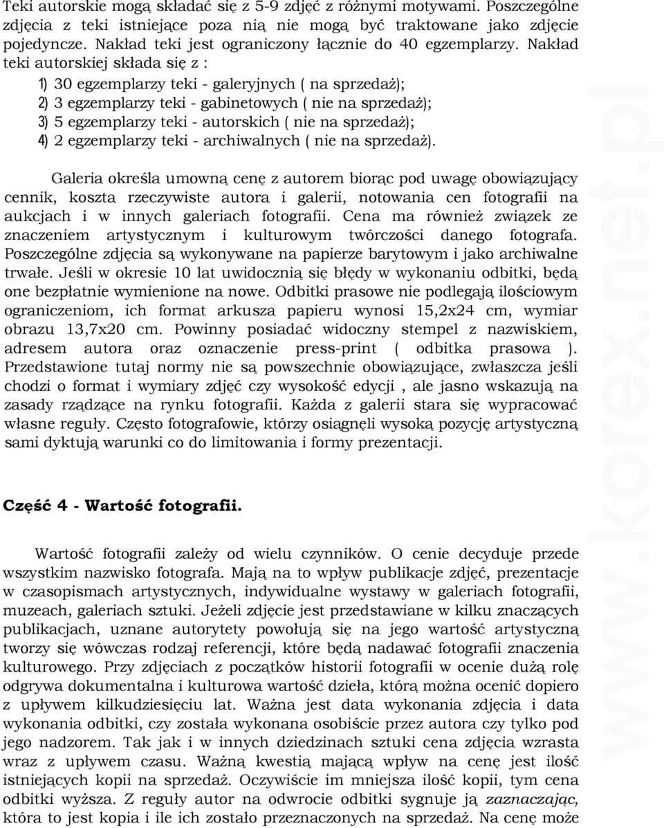 Nakład teki autorskiej składa się z : 1) 30 egzemplarzy teki - galeryjnych ( na sprzedaŝ); 2) 3 egzemplarzy teki - gabinetowych ( nie na sprzedaŝ); 3) 5 egzemplarzy teki - autorskich ( nie na