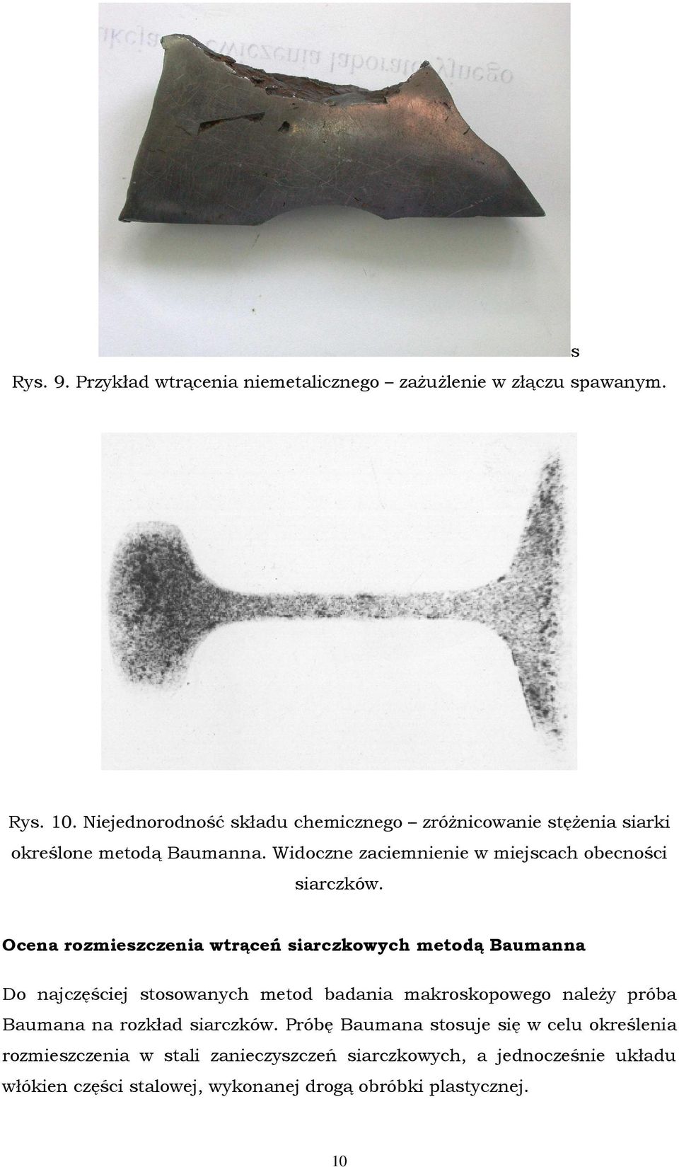 Widoczne zaciemnienie w miejscach obecności siarczków.