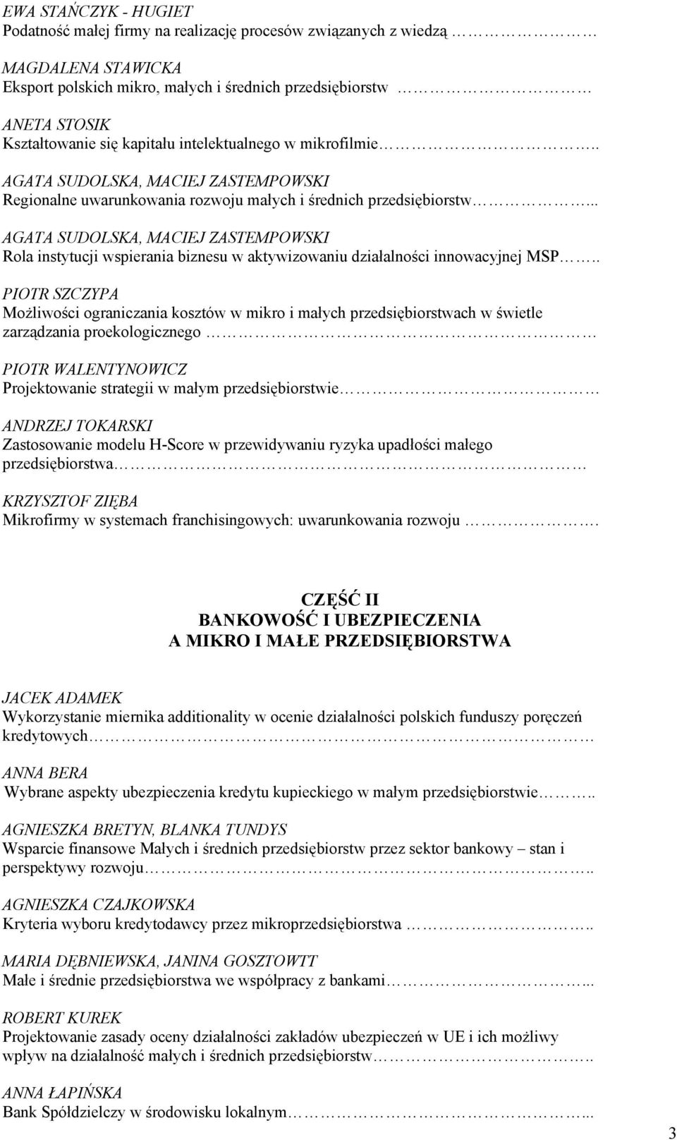 .. AGATA SUDOLSKA, MACIEJ ZASTEMPOWSKI Rola instytucji wspierania biznesu w aktywizowaniu działalności innowacyjnej MSP.