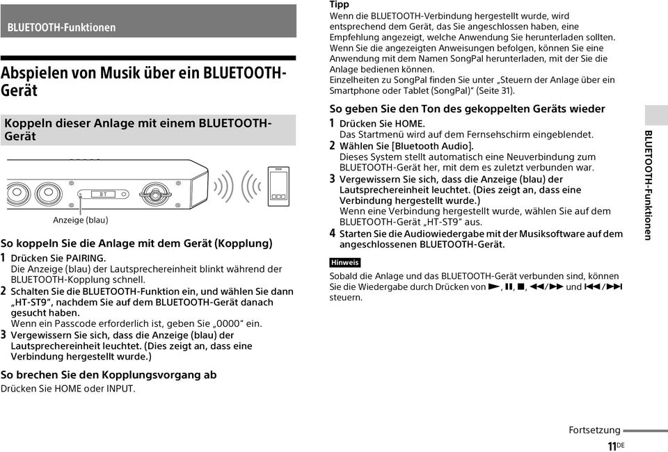 2 Schalten Sie die BLUETOOTH-Funktion ein, und wählen Sie dann HT-ST9, nachdem Sie auf dem BLUETOOTH-Gerät danach gesucht haben. Wenn ein Passcode erforderlich ist, geben Sie 0000 ein.