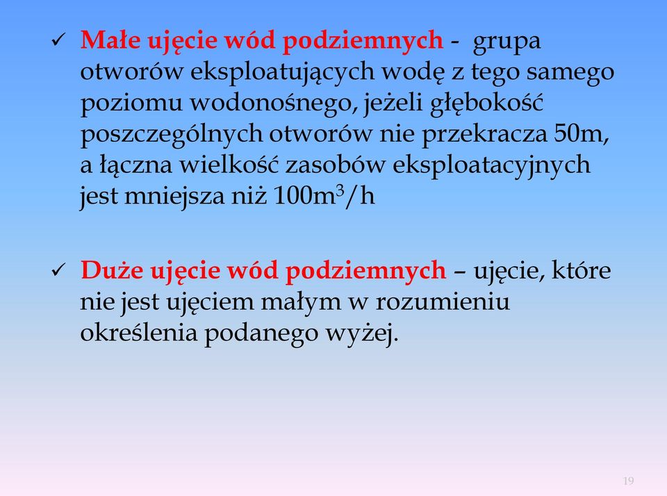 łączna wielkość zasobów eksploatacyjnych jest mniejsza niż 100m 3 /h Duże ujęcie wód