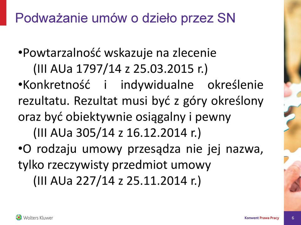 Rezultat musi być z góry określony oraz być obiektywnie osiągalny i pewny (III AUa 305/14 z