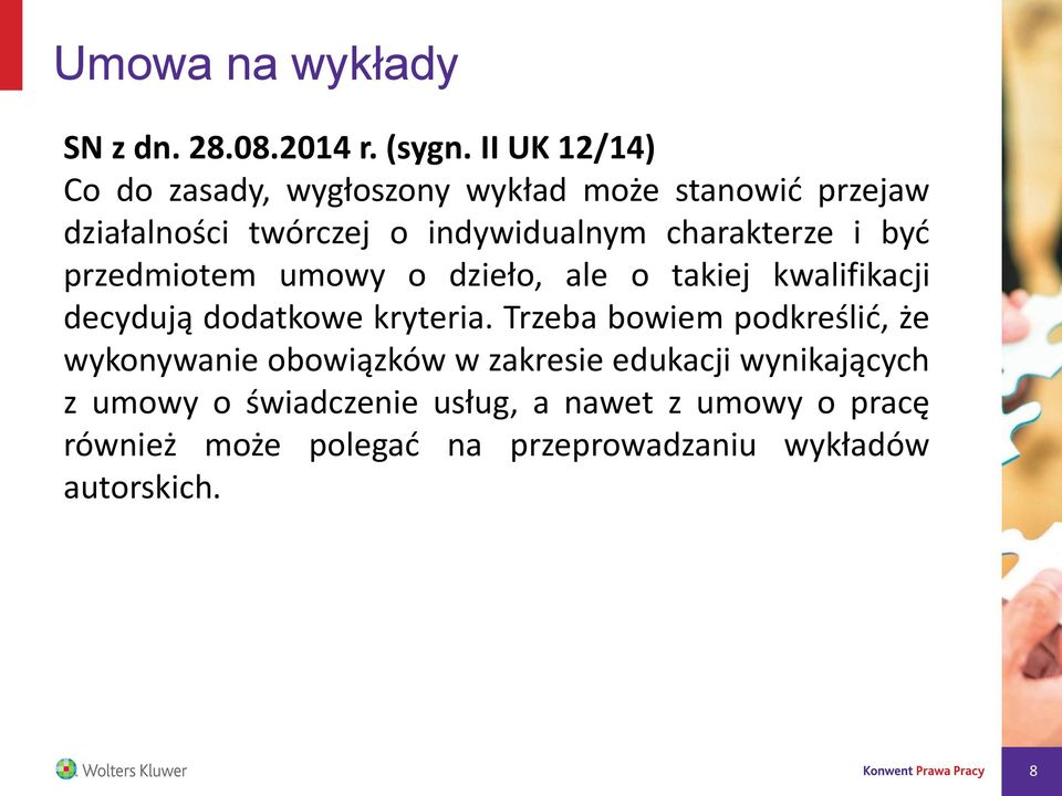 charakterze i być przedmiotem umowy o dzieło, ale o takiej kwalifikacji decydują dodatkowe kryteria.