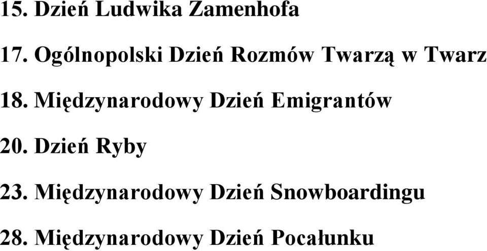 Międzynarodowy Dzień Emigrantów 20. Dzień Ryby 23.