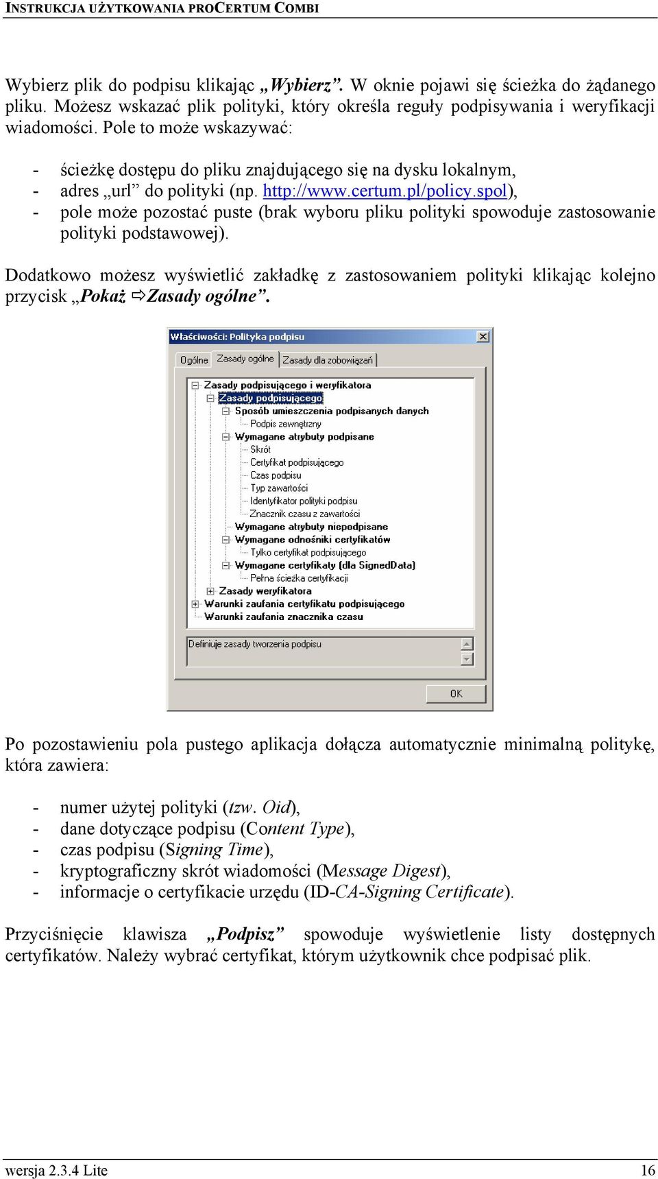 spol), - pole może pozostać puste (brak wyboru pliku polityki spowoduje zastosowanie polityki podstawowej).