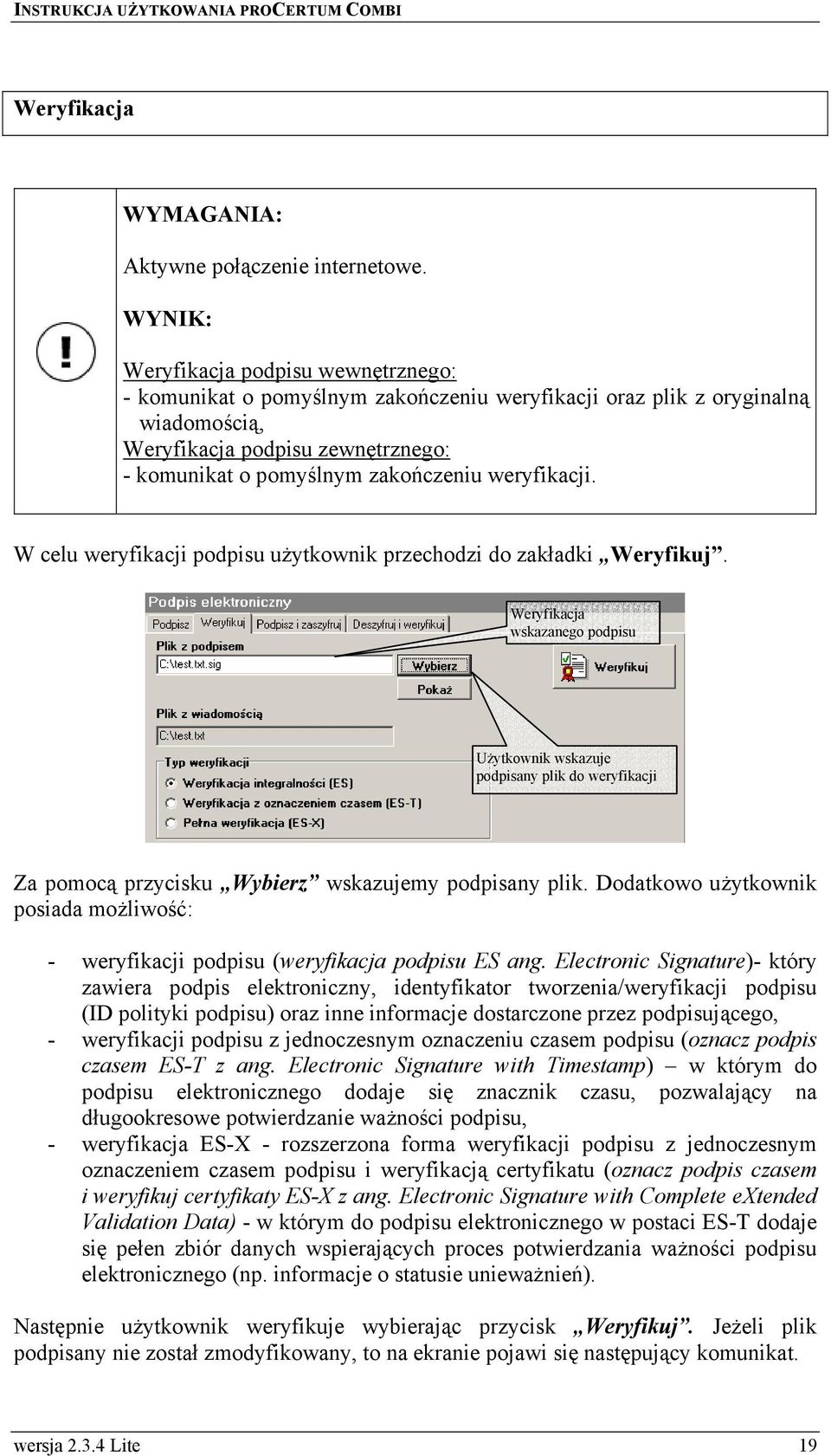 weryfikacji. W celu weryfikacji podpisu użytkownik przechodzi do zakładki Weryfikuj.