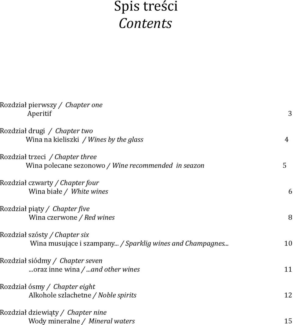 czerwone / Red wines 8 Rozdział szósty / Chapter six Wina musujące i szampany... / Sparklig wines and Champagnes... 10 Rozdział siódmy / Chapter seven.