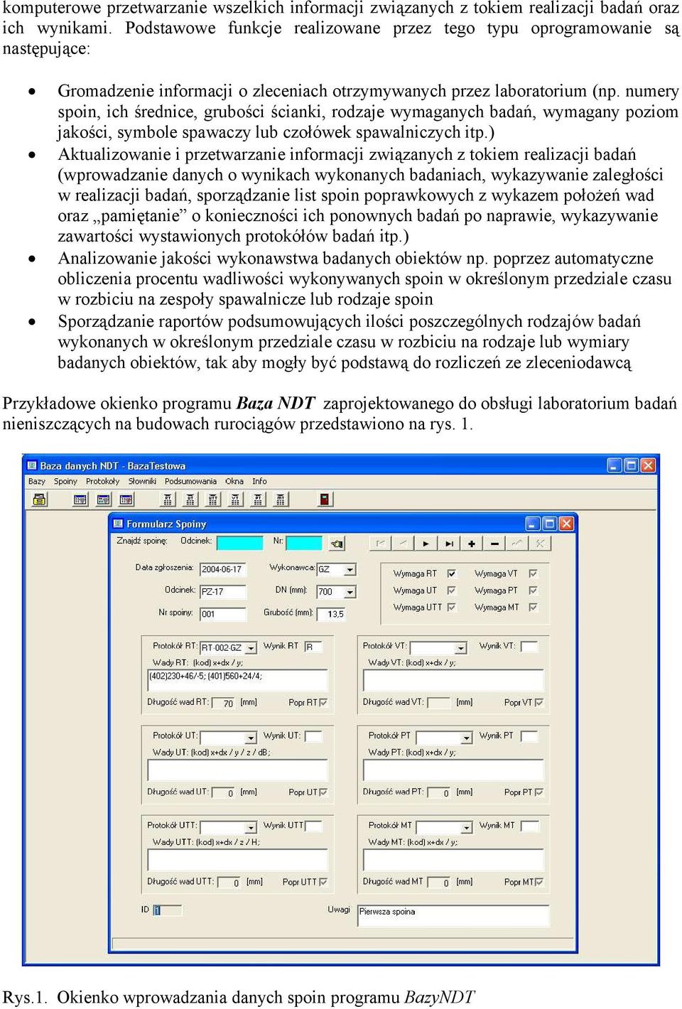 numery spoin, ich średnice, grubości ścianki, rodzaje wymaganych badań, wymagany poziom jakości, symbole spawaczy lub czołówek spawalniczych itp.