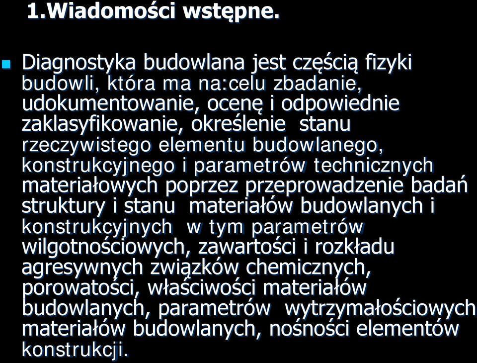 stanu rzeczywistego elementu budowlanego, konstrukcyjnego i parametrów technicznych materiałowych poprzez przeprowadzenie badań struktury i