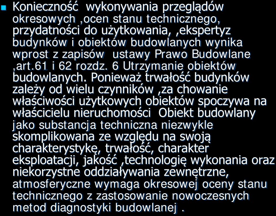 Ponieważ trwałość budynków zależy od wielu czynników,za chowanie właściwości użytkowych obiektów spoczywa na właścicielu nieruchomości Obiekt budowlany jako substancja