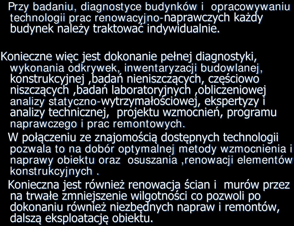 statyczno-wytrzymałościowej, ekspertyzy i analizy technicznej, projektu wzmocnień, programu naprawczego i prac remontowych.