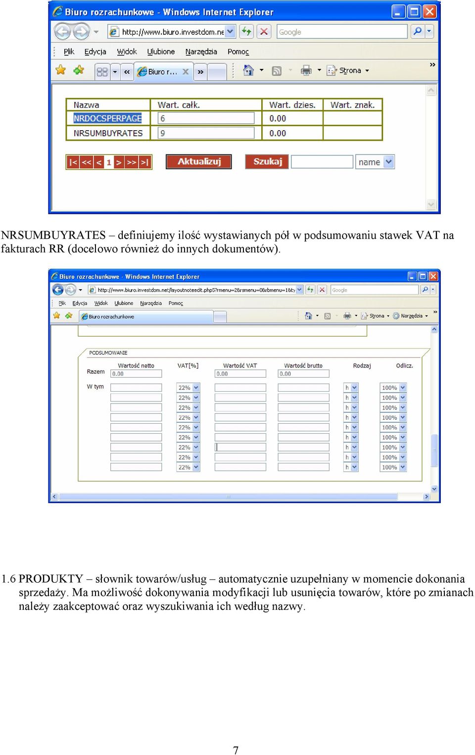 6 PRODUKTY słownik towarów/usług automatycznie uzupełniany w momencie dokonania sprzedaży.