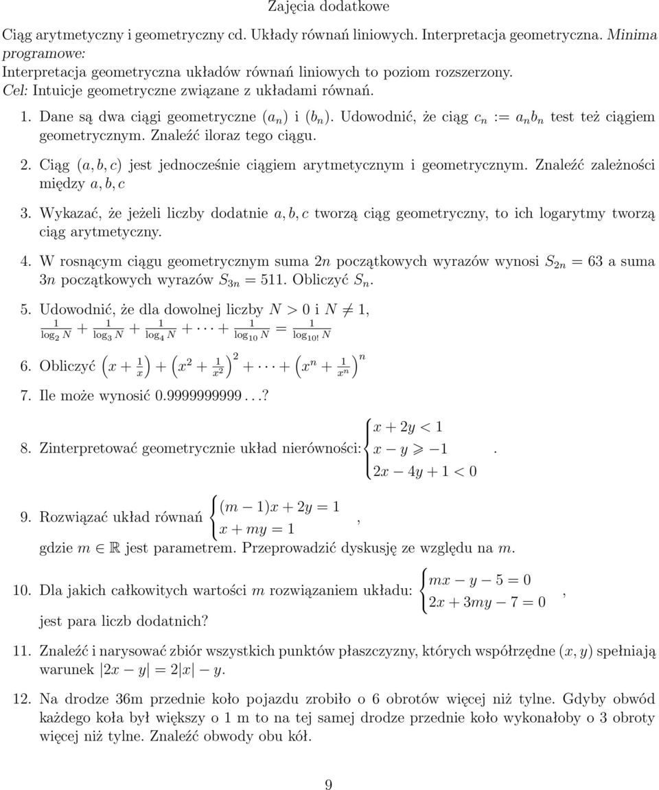 Udowodnić, że ciąg c n := a n b n test też ciągiem geometrycznym. Znaleźć iloraz tego ciągu.. Ciąg (a, b, c) jest jednocześnie ciągiem arytmetycznym i geometrycznym.