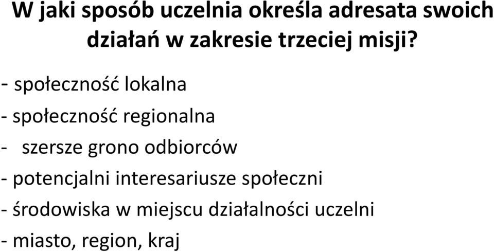 - społeczność lokalna - społeczność regionalna - szersze grono