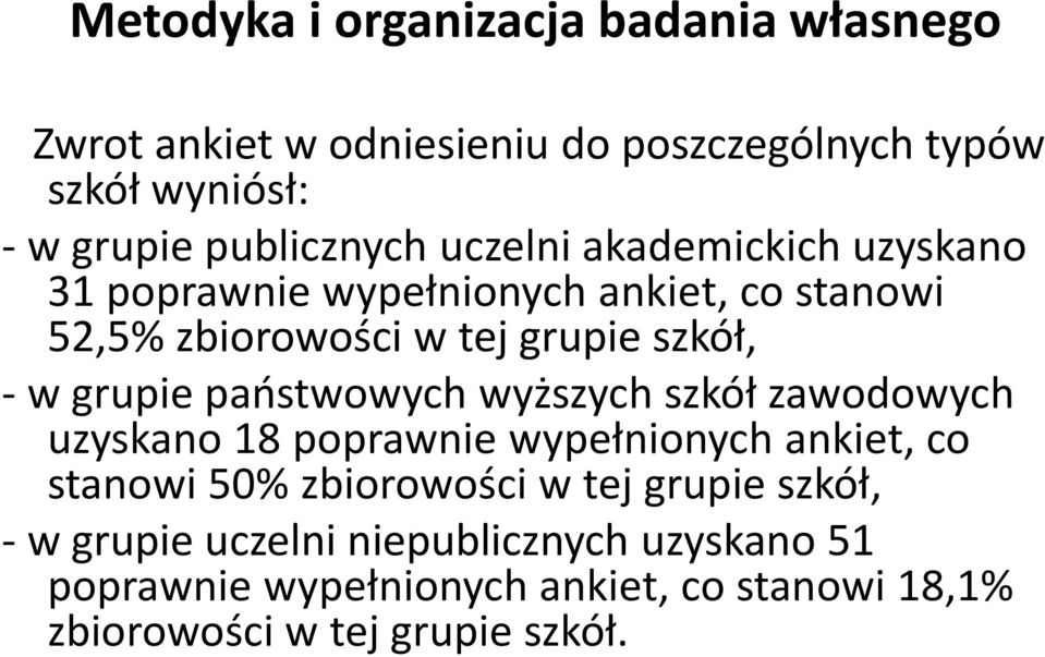 w grupie państwowych wyższych szkół zawodowych uzyskano 18 poprawnie wypełnionych ankiet, co stanowi 50% zbiorowości w tej