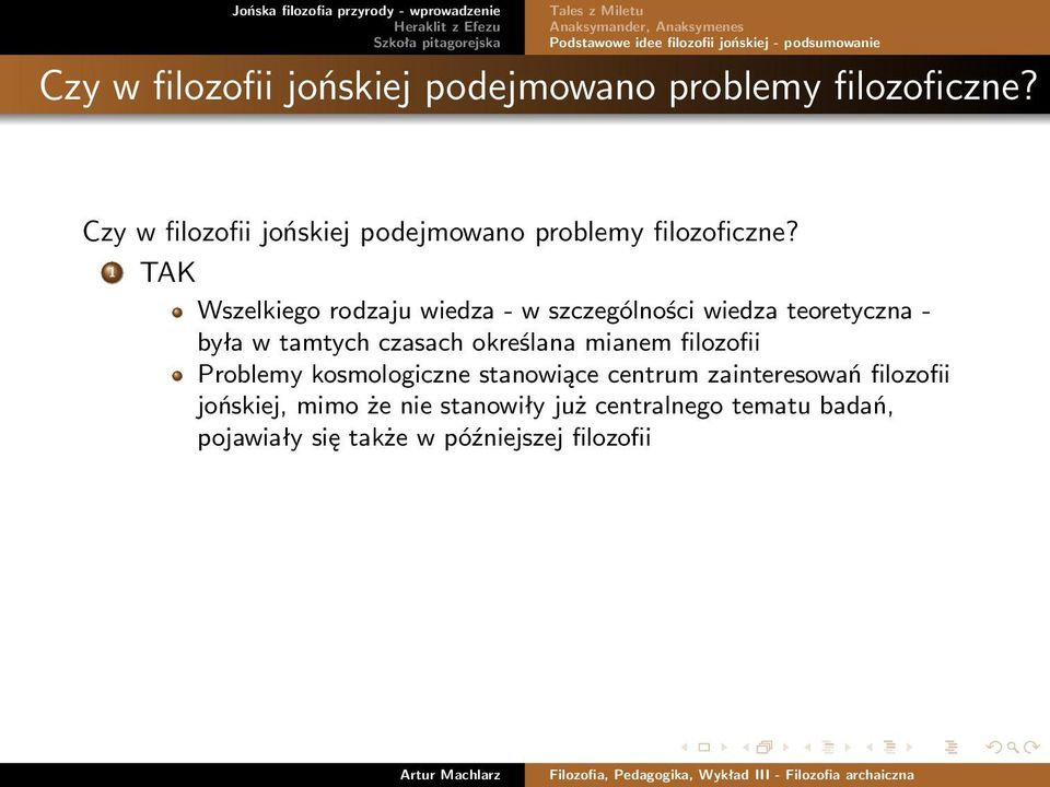 określana mianem filozofii Problemy kosmologiczne stanowiące centrum zainteresowań filozofii jońskiej,