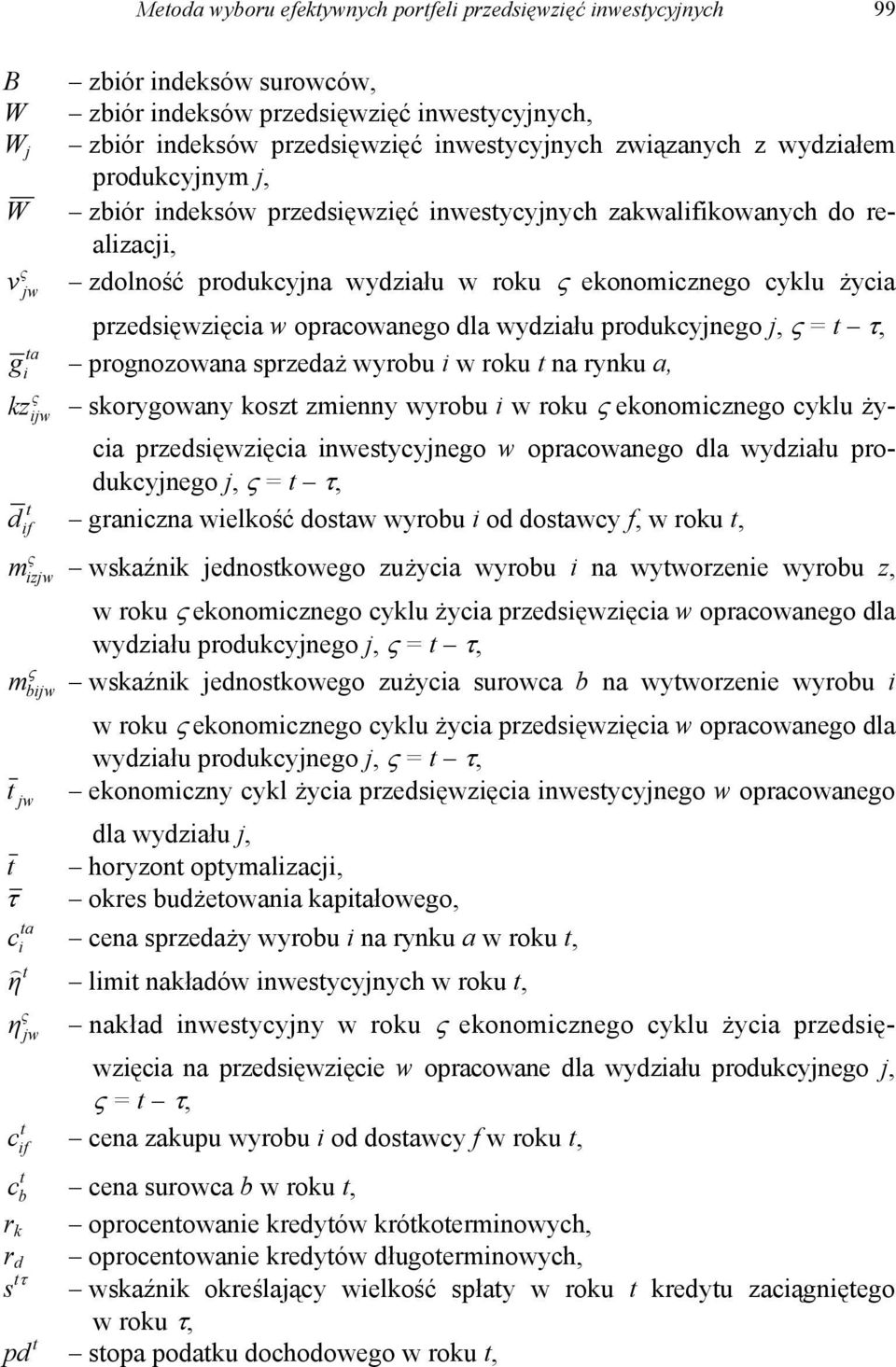 dla wydziału produkcyjnego j, =, a g i prognozowana sprzedaż wyrobu i w roku na rynku a, kz i skorygowany kosz zmienny wyrobu i w roku ekonomicznego cyklu życia przedsięwzięcia inwesycyjnego w