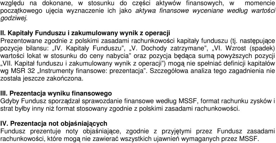 Dochody zatrzymane, VI. Wzrost (spadek) wartości lokat w stosunku do ceny nabycia oraz pozycja będąca sumą powyższych pozycji VII.