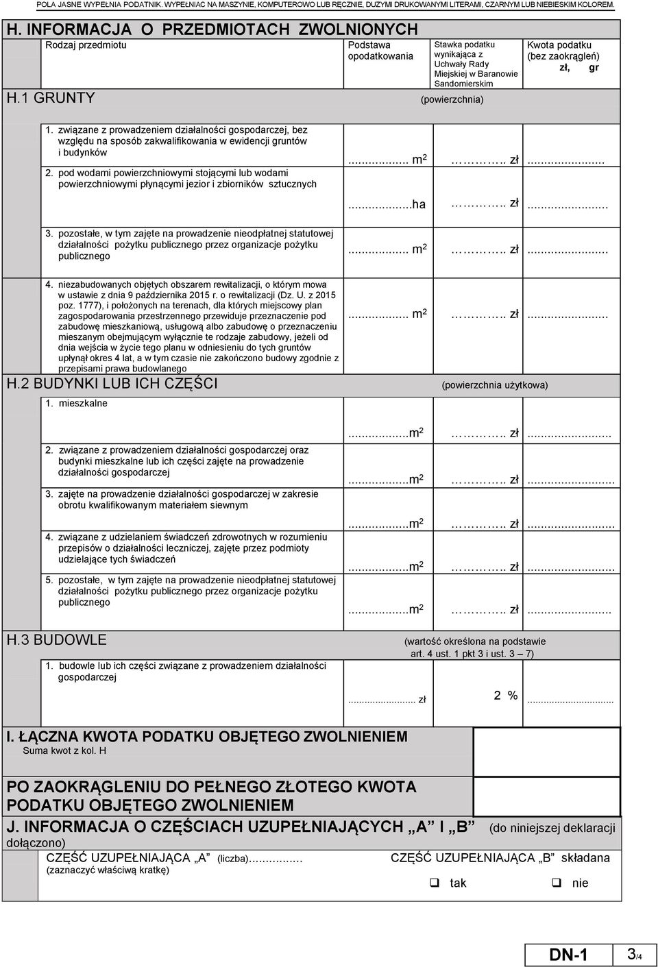 1 GRUNTY (powierzchnia) Kwota (bez zaokrągleń) zł, gr 1. związane z prowadzeniem działalności gospodarczej, bez względu na sposób zakwalifikowania w ewidencji gruntów i budynków 2.