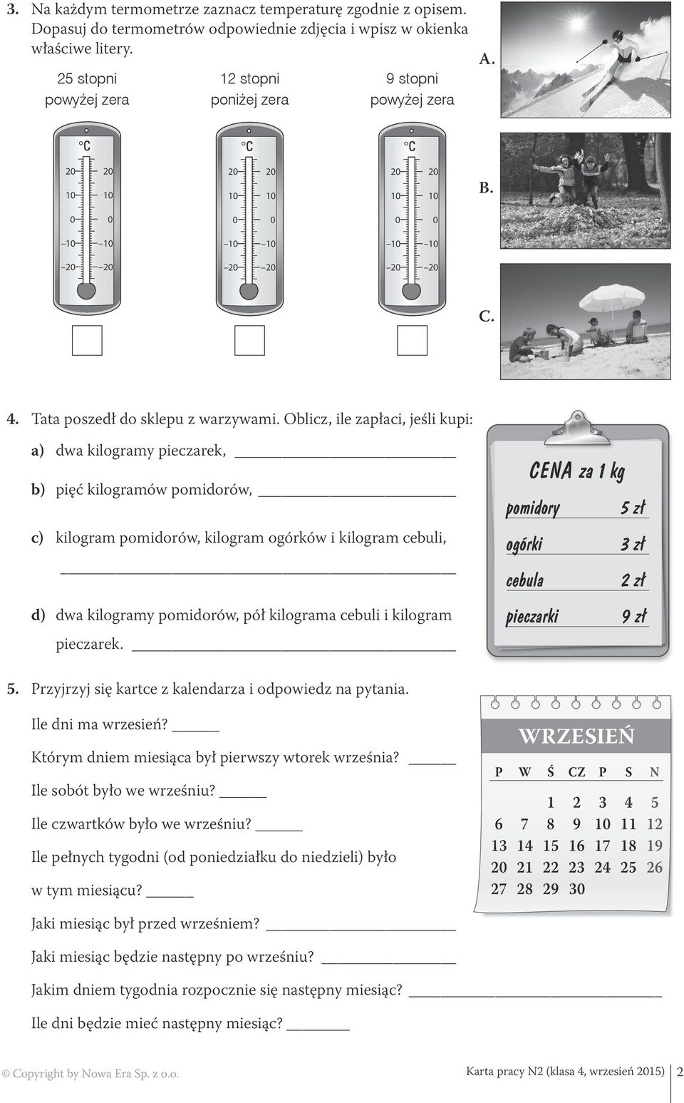 Oblicz, ile zapłaci, jeśli kupi: a) dwa kilogramy pieczarek, b) pięć kilogramów pomidorów, c) kilogram pomidorów, kilogram ogórków i kilogram cebuli, d) dwa kilogramy pomidorów, pół kilograma cebuli