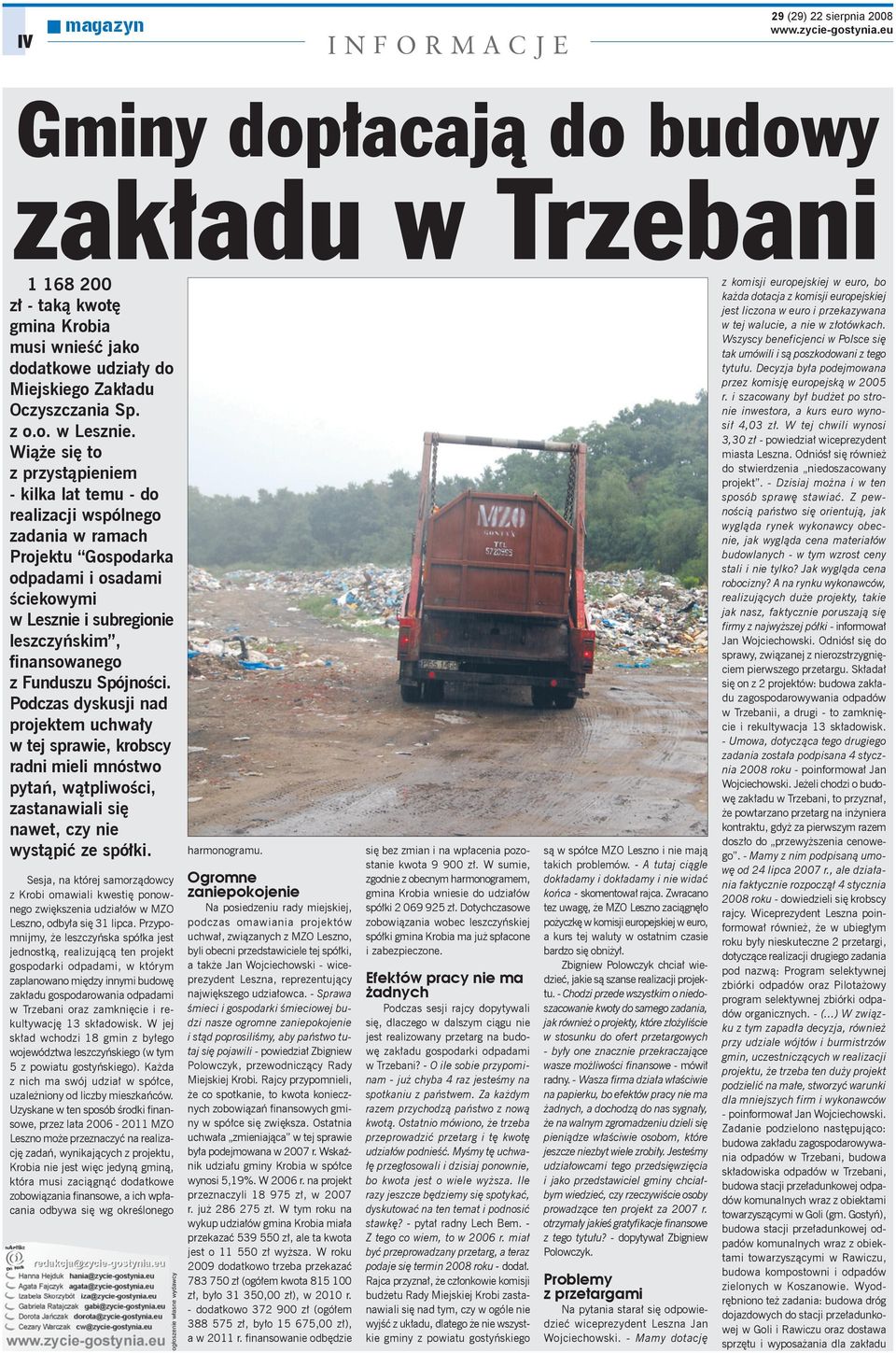 Funduszu Spójności. Podczas dyskusji nad projektem uchwały w tej sprawie, krobscy radni mieli mnóstwo pytań, wątpliwości, zastanawiali się nawet, czy nie wystąpić ze spółki.