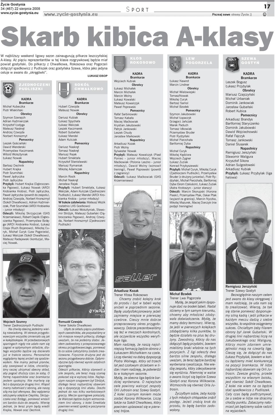 ŁUKASZ EISOP ZJEDNOCZENI PUDLISZKI KADRA Bramkarze Michał Kubeczka Piotr Wlekliński Obrońcy Szymon Szenajch Adrian Kaźmierczak Krzysztof Łodyga Mateusz Naskręt Andrzej Czwojda Norbert Kronszmyt