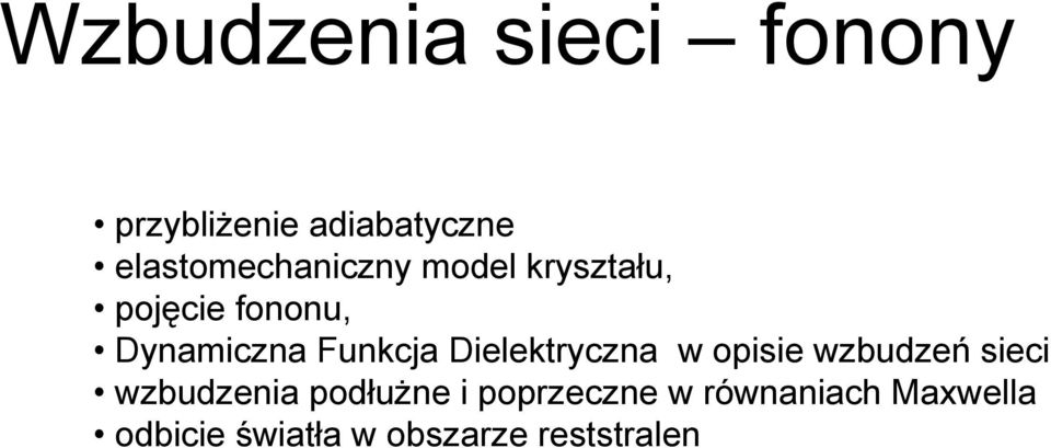 Funkca Dielektyczna w opisie wzbudzeń sieci wzbudzenia