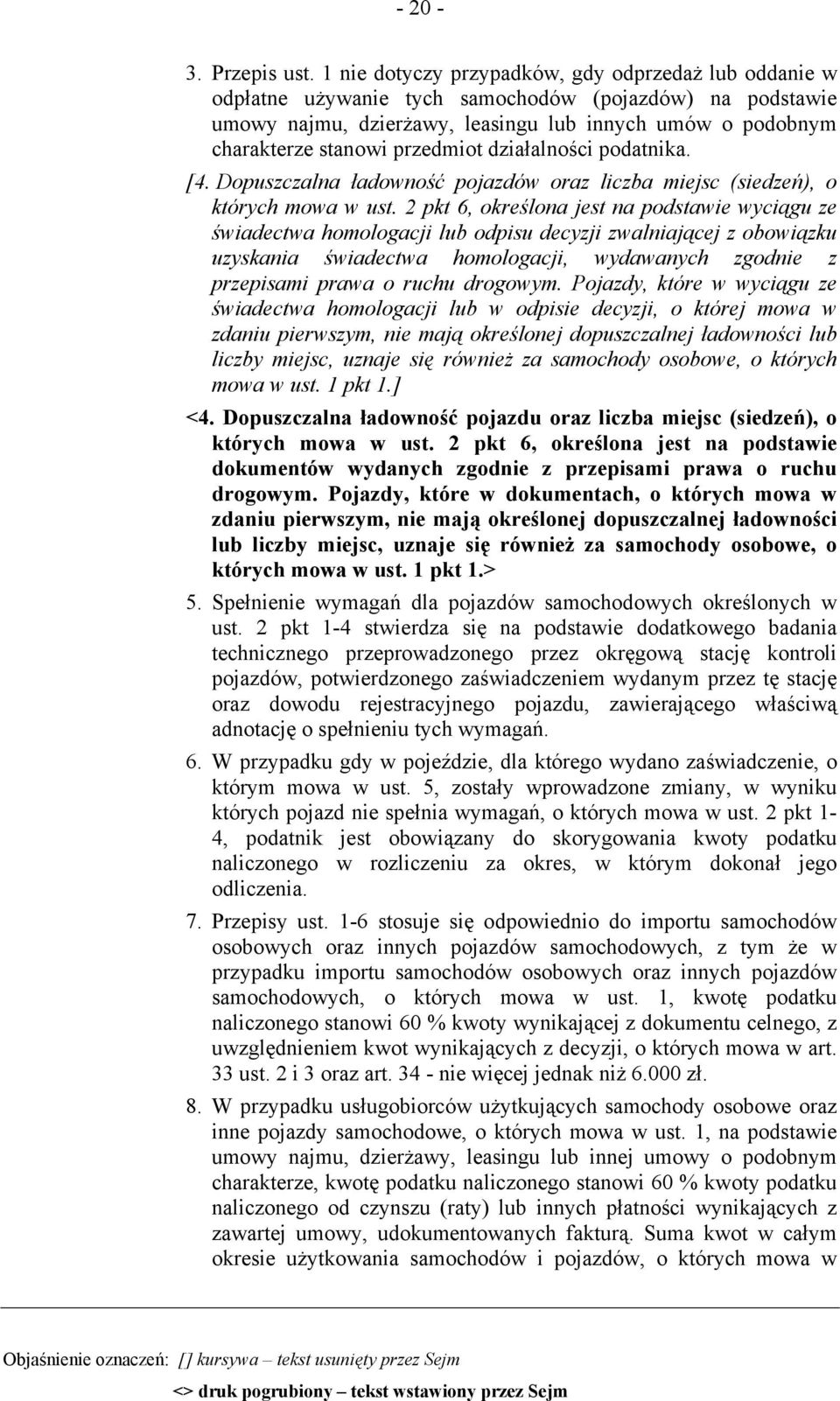 przedmiot działalności podatnika. [4. Dopuszczalna ładowność pojazdów oraz liczba miejsc (siedzeń), o których mowa w ust.