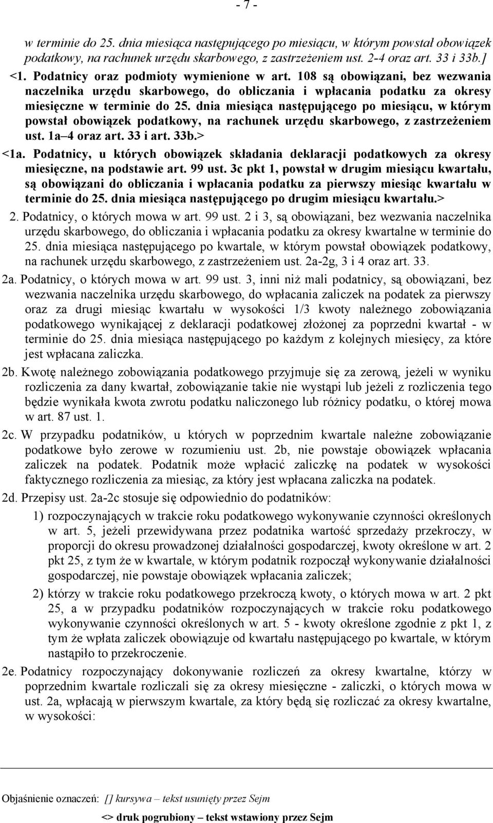 dnia miesiąca następującego po miesiącu, w którym powstał obowiązek podatkowy, na rachunek urzędu skarbowego, z zastrzeżeniem ust. 1a 4 oraz art. 33 i art. 33b.> <1a.