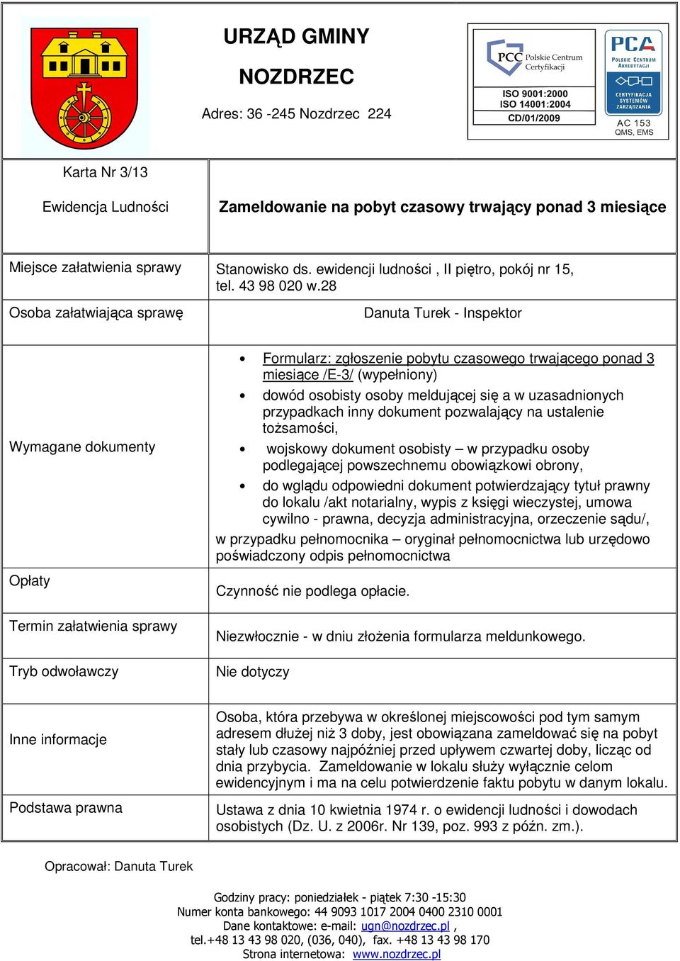 inny dokument pozwalający na ustalenie toŝsamości, wojskowy dokument osobisty w przypadku osoby podlegającej powszechnemu obowiązkowi obrony, do wglądu odpowiedni dokument potwierdzający tytuł prawny