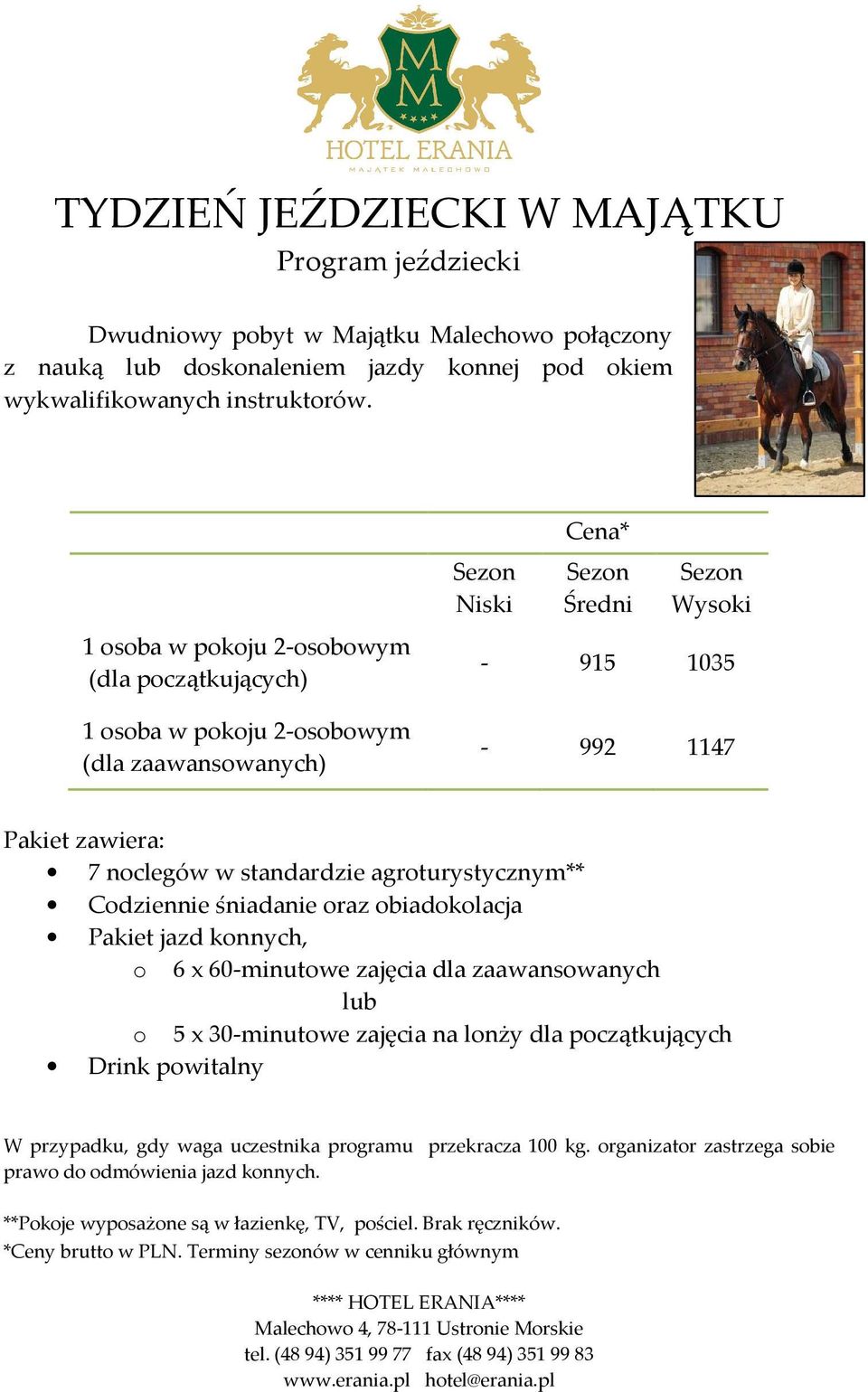 (dla początkujących) (dla zaawansowanych) - 915 1035-992 1147 7 noclegów w standardzie agroturystycznym** Pakiet jazd konnych, o 6 x 60-minutowe