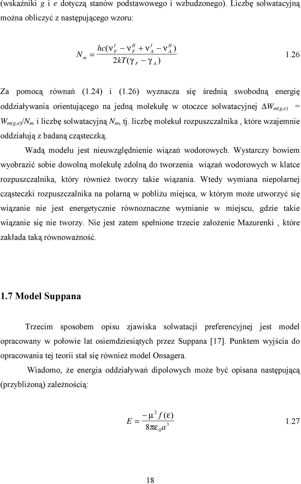 liczbę molekuł rozpuszczalnika, które wzajemnie oddziałują z badaną cząsteczką. Wadą modelu jest nieuwzględnienie wiązań wodorowych.