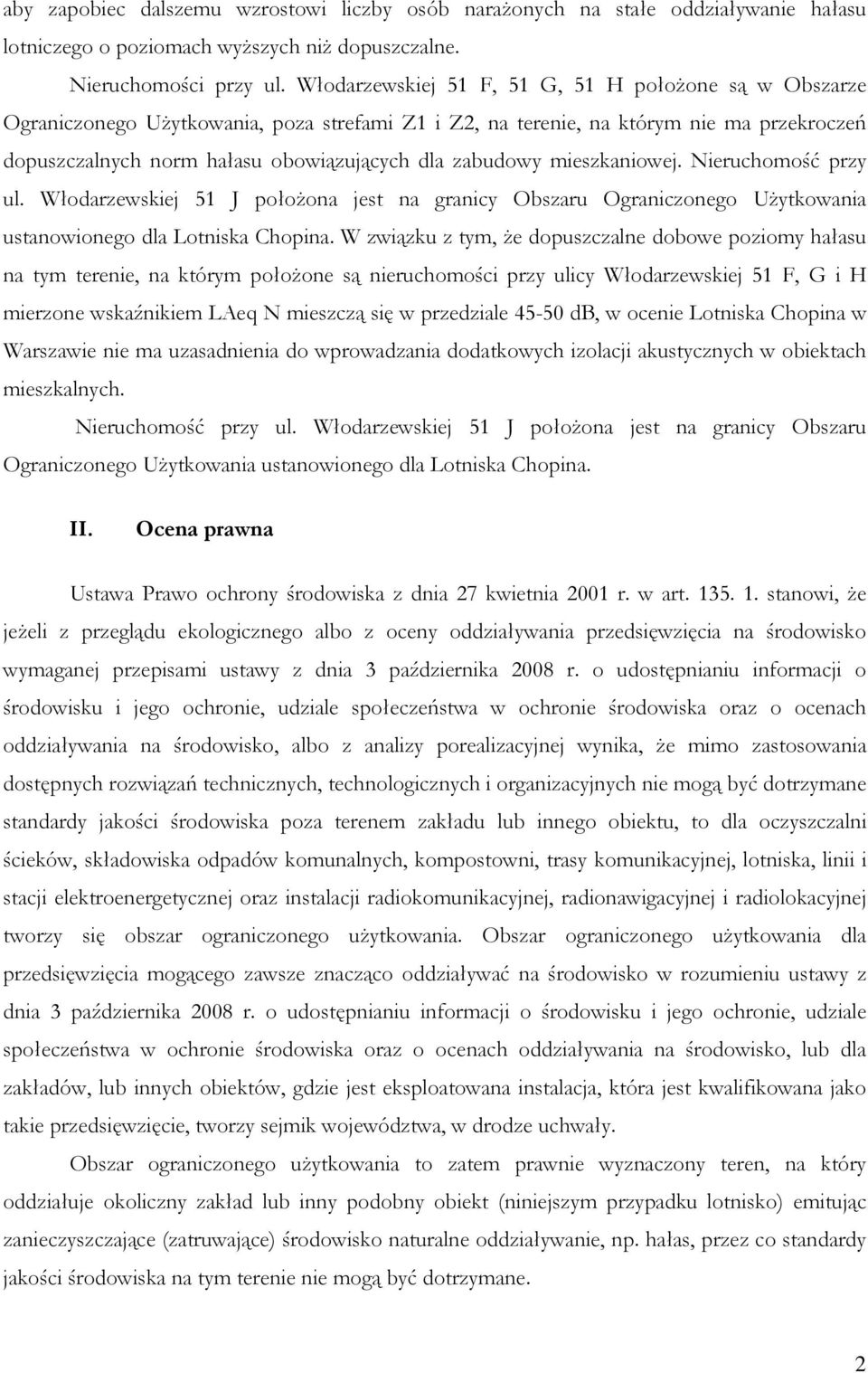 zabudowy mieszkaniowej. Nieruchomość przy ul. Włodarzewskiej 51 J położona jest na granicy Obszaru Ograniczonego Użytkowania ustanowionego dla Lotniska Chopina.