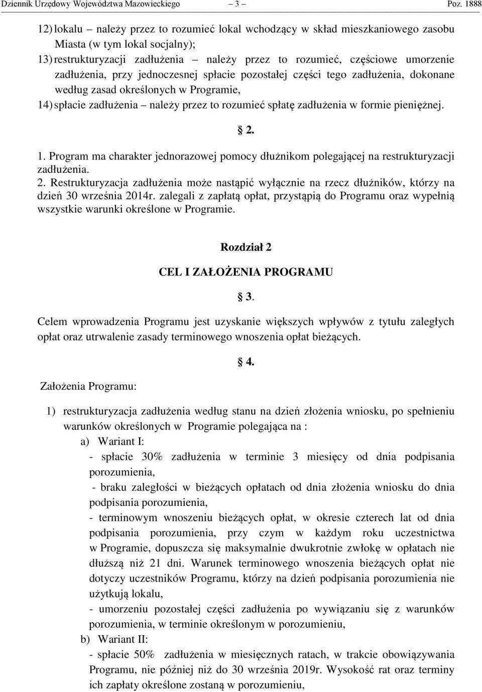 zadłużenia, przy jednoczesnej spłacie pozostałej części tego zadłużenia, dokonane według zasad określonych w Programie, 14) spłacie zadłużenia należy przez to rozumieć spłatę zadłużenia w formie