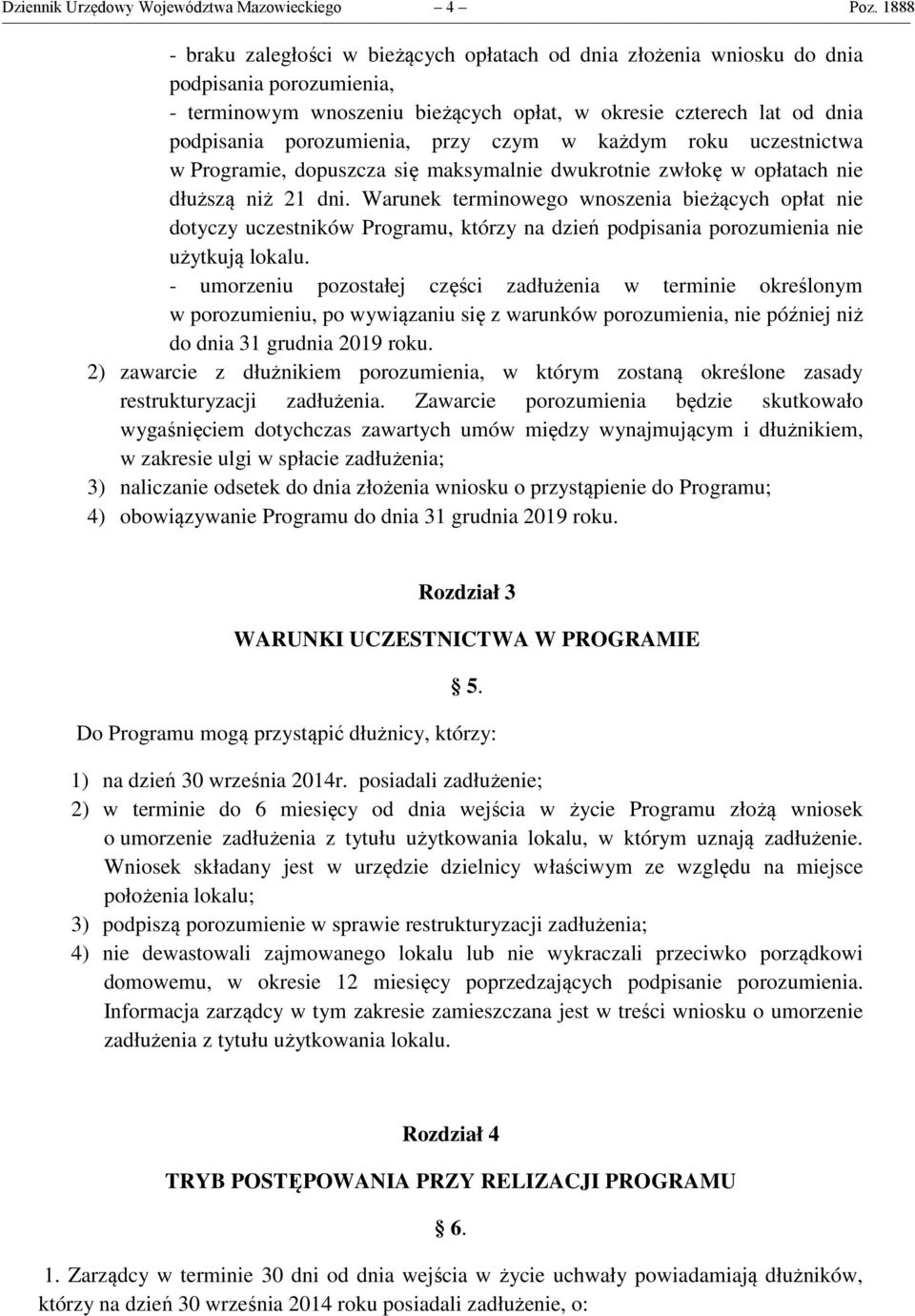 przy czym w każdym roku uczestnictwa w Programie, dopuszcza się maksymalnie dwukrotnie zwłokę w opłatach nie dłuższą niż 21 dni.