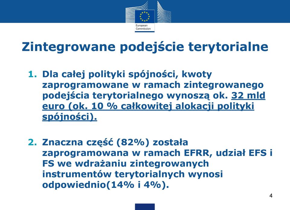 terytorialnego wynoszą ok. 32 mld euro (ok. 10 % całkowitej alokacji polityki spójności). 2.