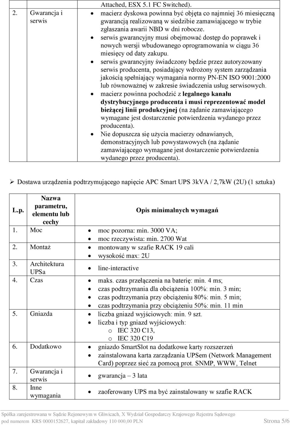 serwis gwarancyjny musi obejmować dostęp do poprawek i nowych wersji wbudowanego oprogramowania w ciągu 36 miesięcy od daty zakupu.