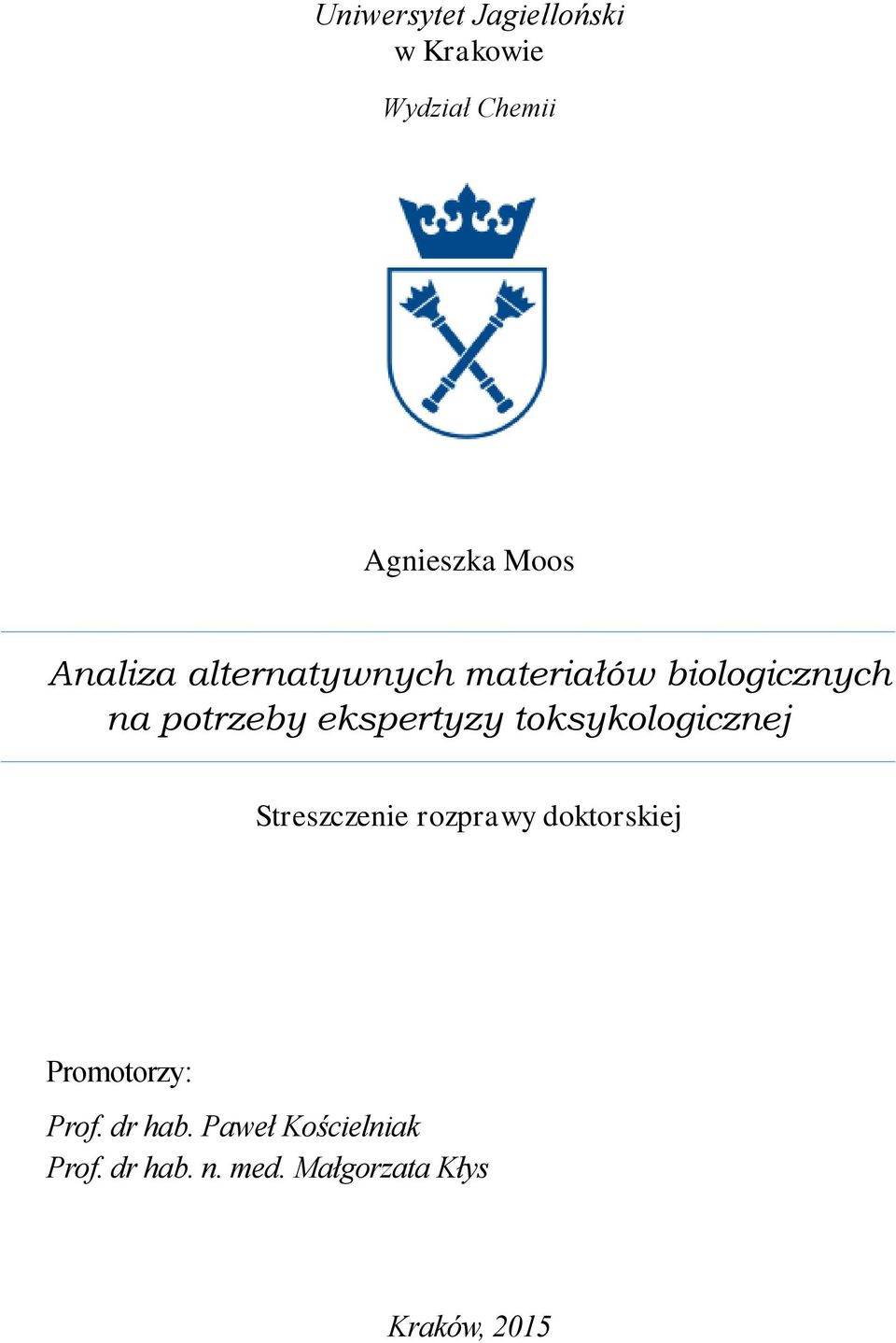 toksykologicznej Streszczenie rozprawy doktorskiej Promotorzy: Prof.