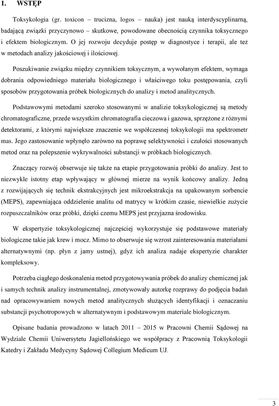 Poszukiwanie związku między czynnikiem toksycznym, a wywołanym efektem, wymaga dobrania odpowiedniego materiału biologicznego i właściwego toku postępowania, czyli sposobów przygotowania próbek