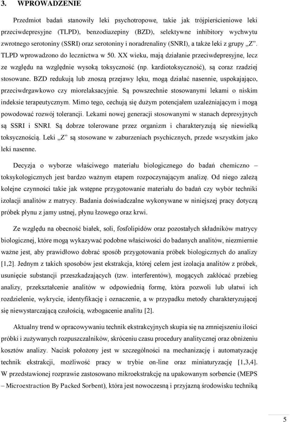 XX wieku, mają działanie przeciwdepresyjne, lecz ze względu na względnie wysoką toksyczność (np. kardiotoksyczność), są coraz rzadziej stosowane.