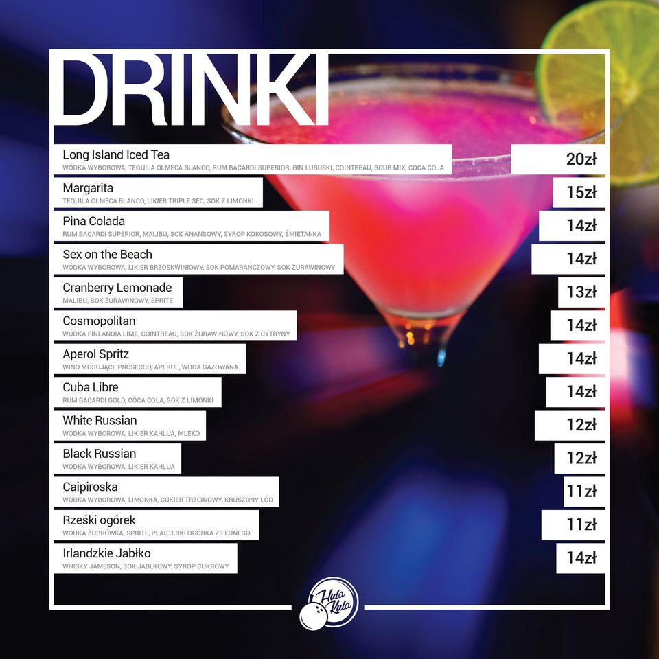 SOK ŻURAWINOWY, SPRITE Cosmopolitan WÓDKA FINLANDIA LIME, COINTREAU, SOK ŻURAWINOWY, SOK Z CYTRYNY Aperol Spritz WINO MUSUJĄCE PROSECCO, APEROL, WODA GAZOWANA 20zł 1 14zł 14zł 13zł 14zł 14zł Cuba