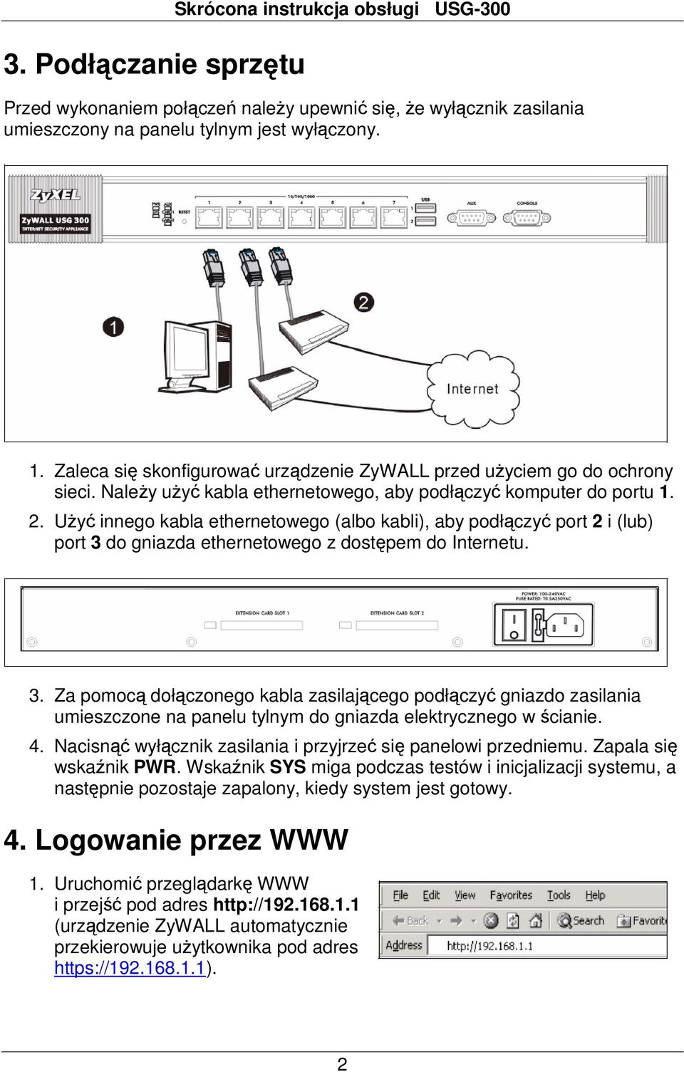 Użyć innego kabla ethernetowego (albo kabli), aby podłączyć port 2 i (lub) port 3 
