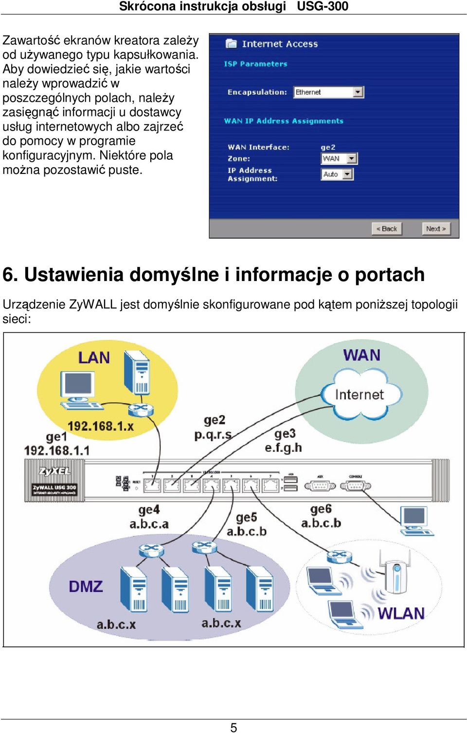 u dostawcy usług internetowych albo zajrzeć do pomocy w programie konfiguracyjnym.