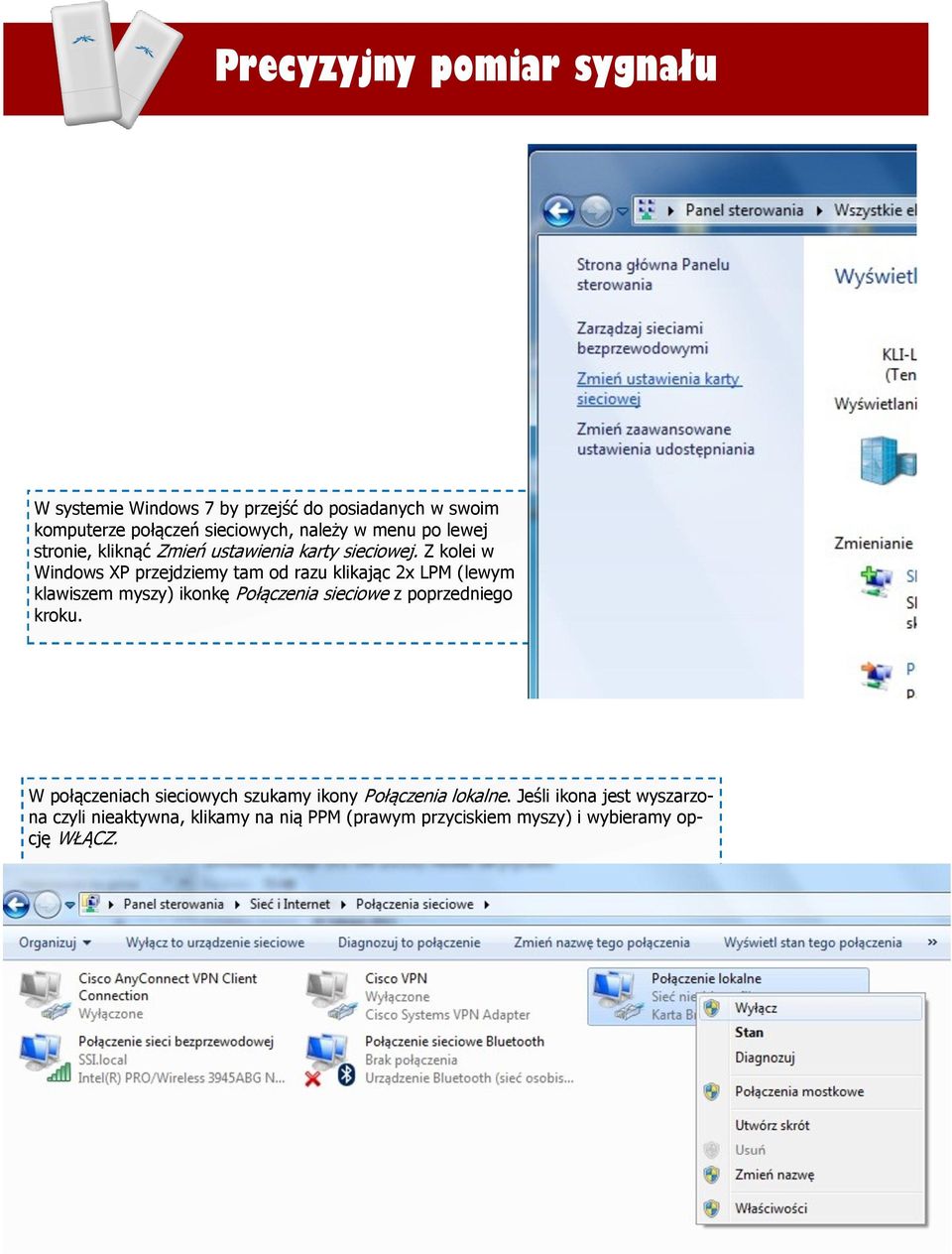Z kolei w Windows XP przejdziemy tam od razu klikając 2x LPM (lewym klawiszem myszy) ikonkę Połączenia sieciowe z