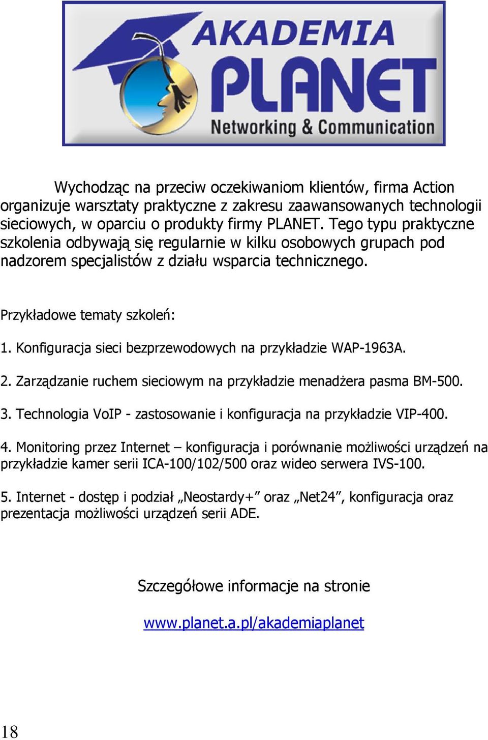 Konfiguracja sieci bezprzewodowych na przykładzie WAP-1963A. 2. Zarządzanie ruchem sieciowym na przykładzie menadżera pasma BM-500. 3.