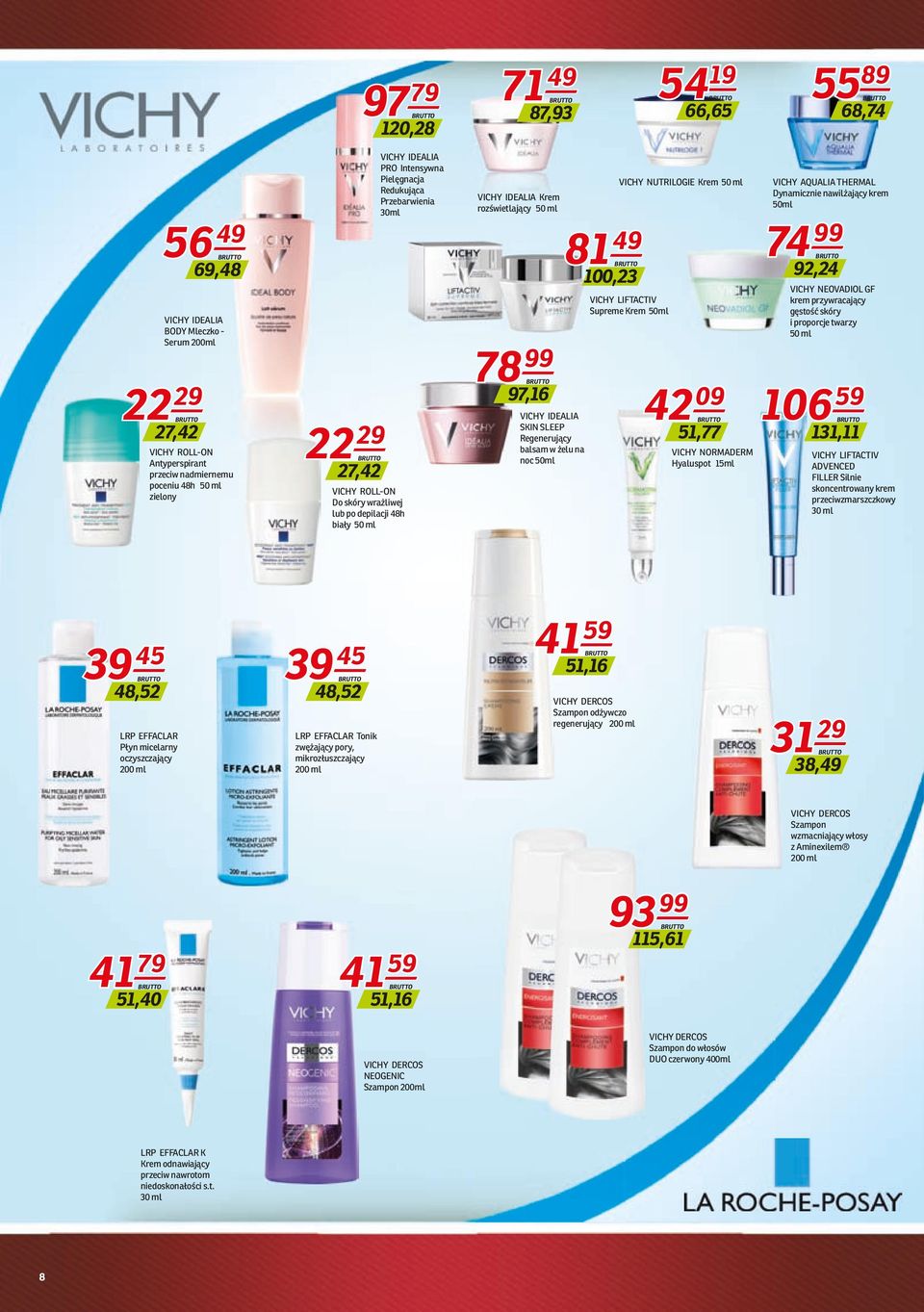 VICHY IDEALIA SKIN SLEEP Regenerujący balsam w żelu na noc 50ml 81 49 100,23 VICHY NUTRILOGIE Krem 50 ml VICHY LIFTACTIV Supreme Krem 50ml 42 09 51,77 VICHY NORMADERM Hyaluspot 15ml VICHY AQUALIA