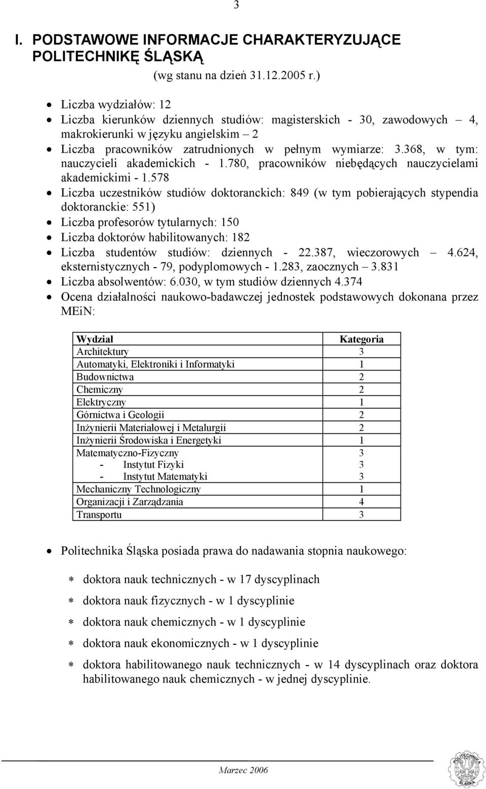 368, w tym: nauczycieli akademickich - 1.780, pracowników niebędących nauczycielami akademickimi - 1.